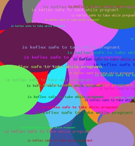 IS KEFLEX SAFE TO TAKE WHILE PREGNANT